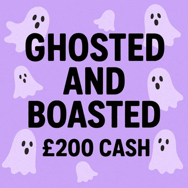Ghosted And Boasted £200 Cash
