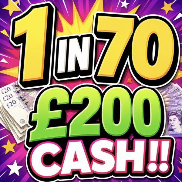 1 in 70 £200 Cash